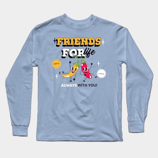 Friends For Life - Debits and Credits - Funny Accounting Long Sleeve T-Shirt by Condor Designs